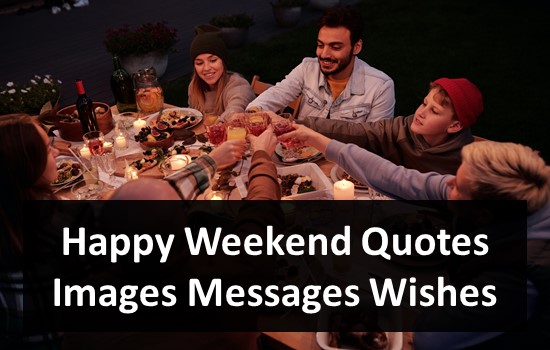 Happy Weekend Quotes Images Messages Wishes