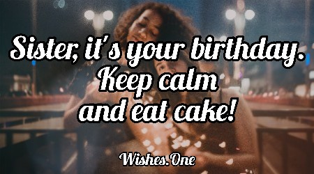 Happy Birthday Quotes For Sister Funny